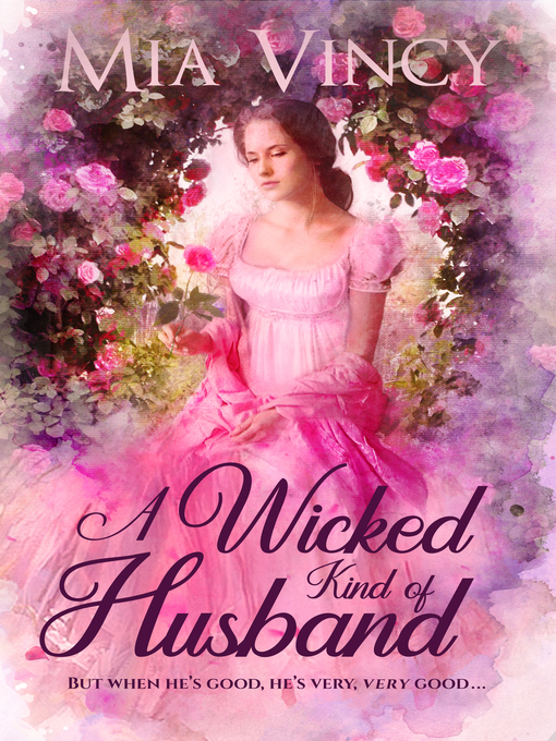 Title details for A Wicked Kind of Husband: Longhope Abbey, Book 2 by Mia Vincy - Available
